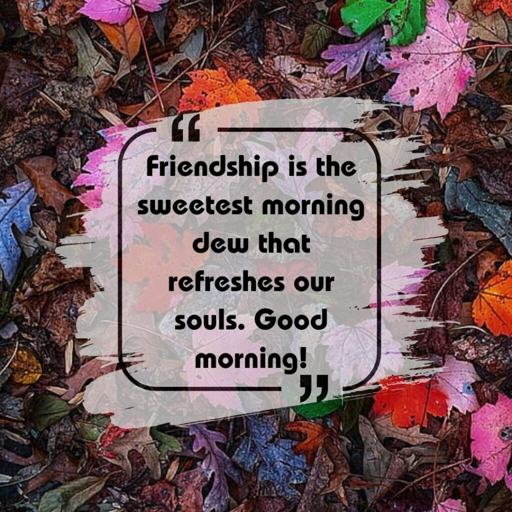 friend quotes inspirational good morning-8