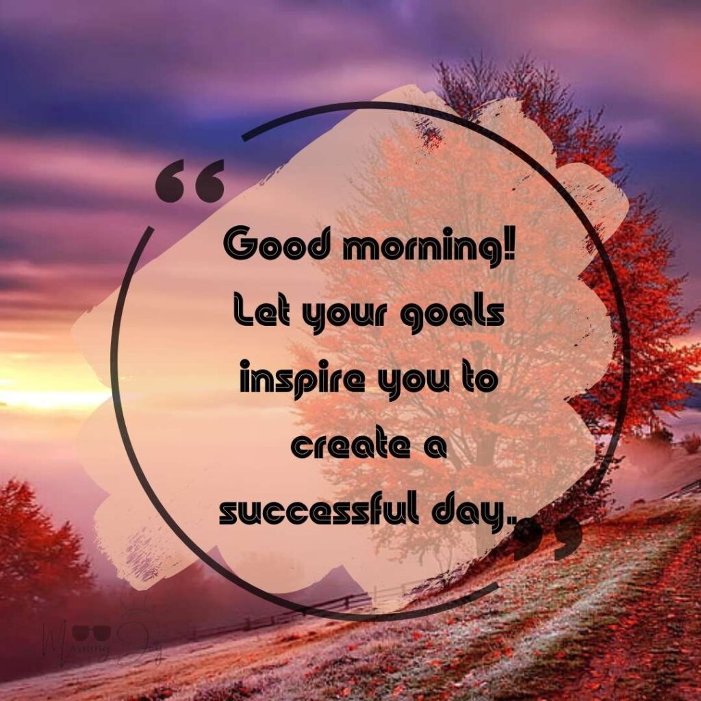 Goals and Aspirations Good Morning Quotes-100