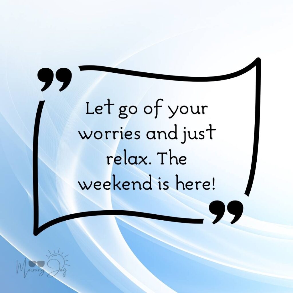 Energizing Weekend Quotes for the Workweek 71 blessed weekend quotes-11