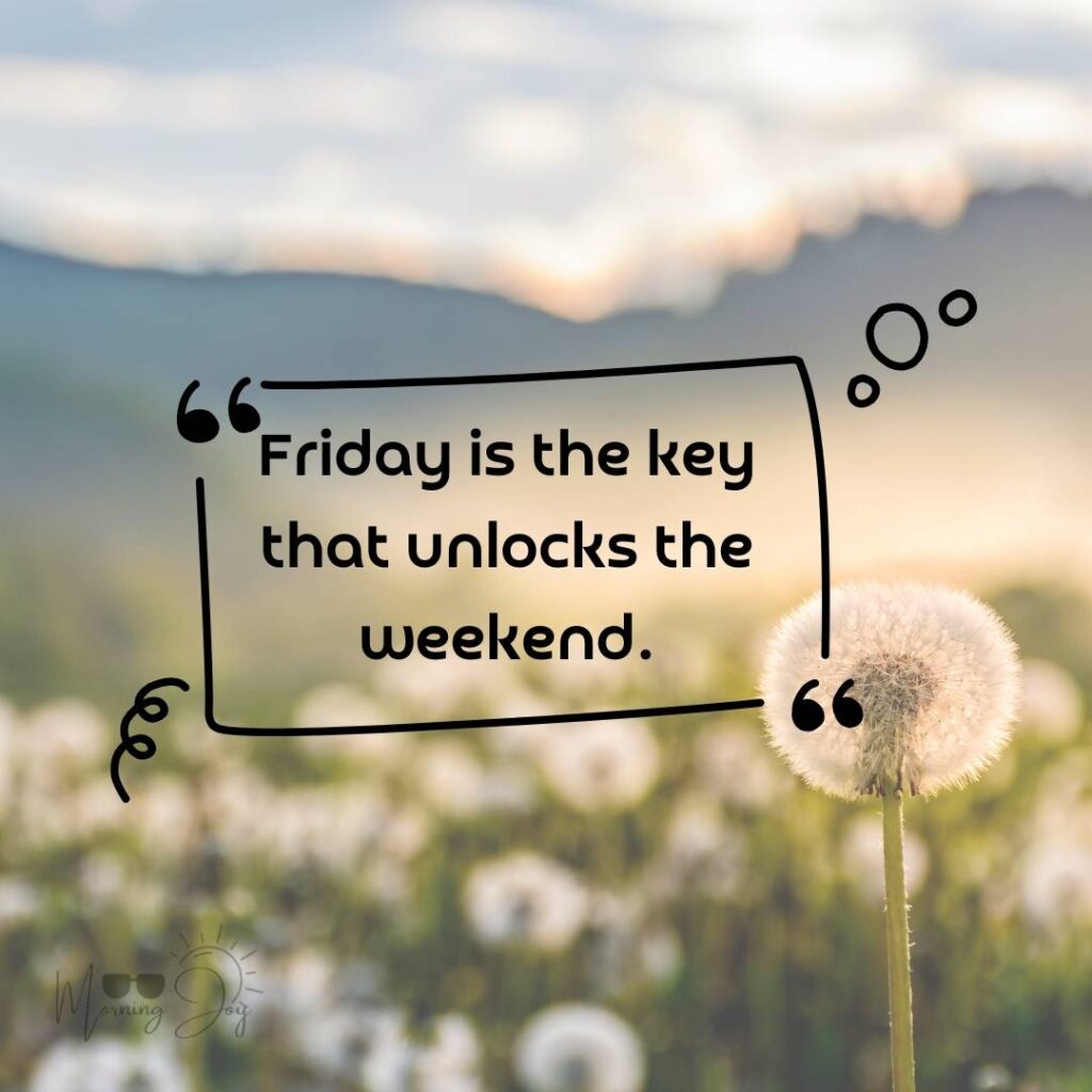 Happy Friday Quotes for a Joyful Weekend 80 happy Friday quotes for work-12