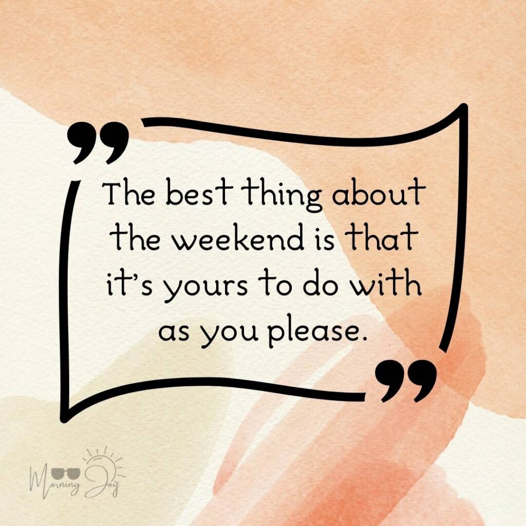 Energizing Weekend Quotes for the Workweek 68 blessed weekend quotes-14