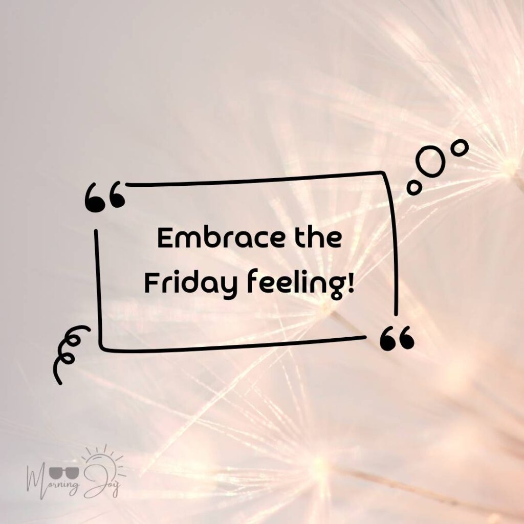 Happy Friday Quotes for a Joyful Weekend 77 happy Friday quotes inspirational-15