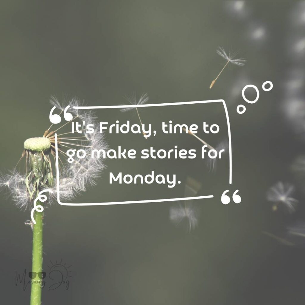 Happy Friday Quotes for a Joyful Weekend 72 happy Friday quotes inspirational-20