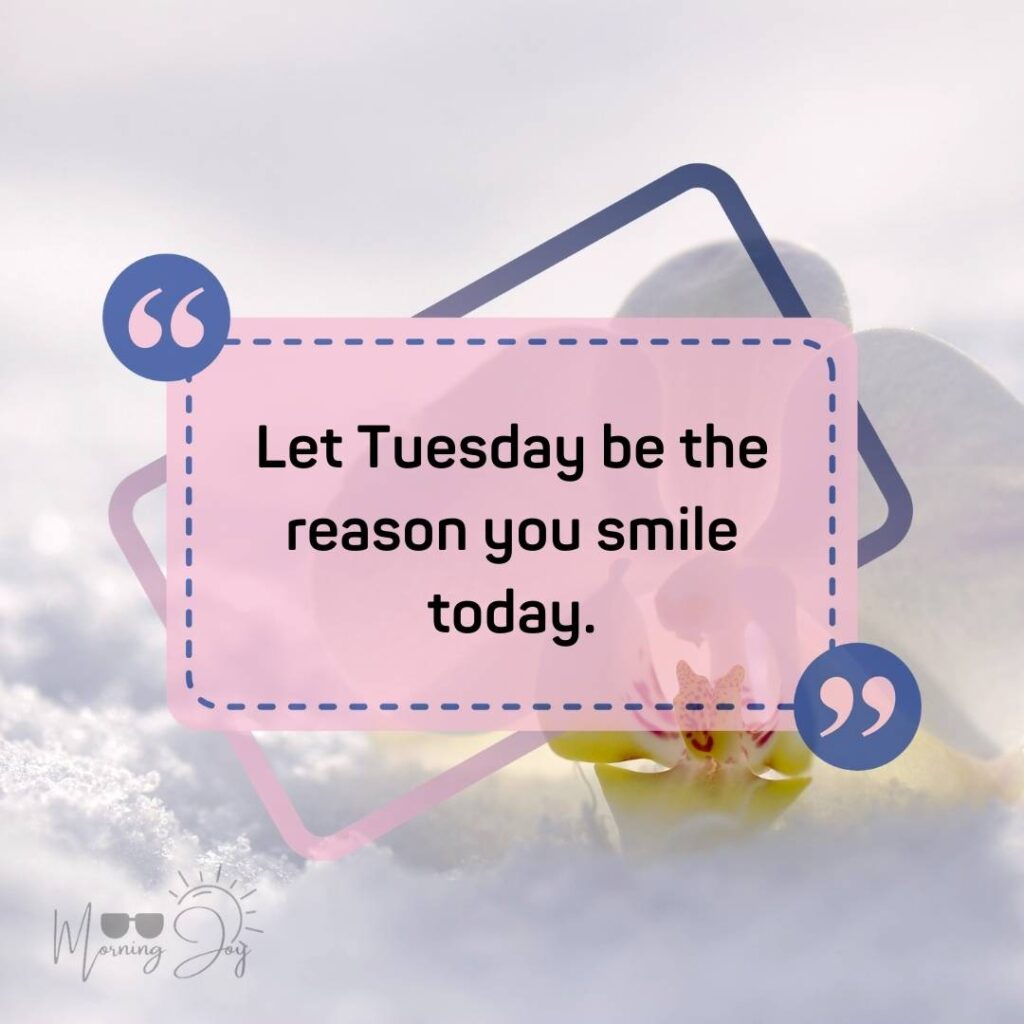 Tuesday Quotes for a Dynamic Week Ahead 75 Tuesday quotes and images-21