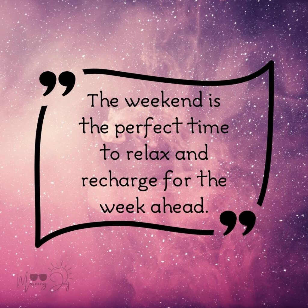 Energizing Weekend Quotes for the Workweek 57 weekend quotes short-25