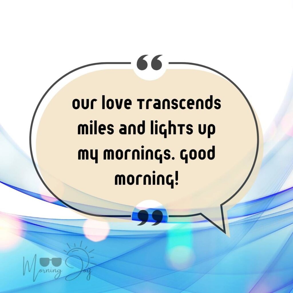 Good Morning Quotes for Long Distance Relationships 70 good morning long-distance relationship-27