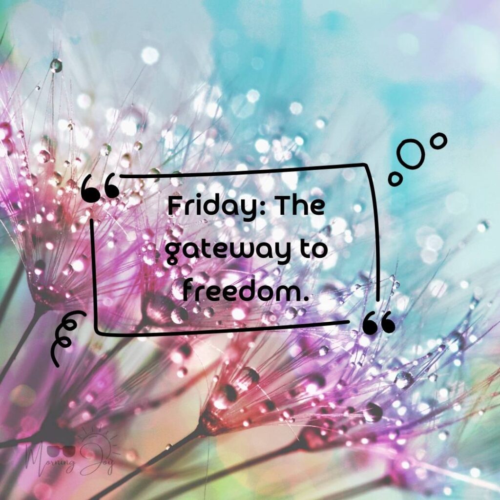 Happy Friday Quotes for a Joyful Weekend 58 happy Friday quotes images-34