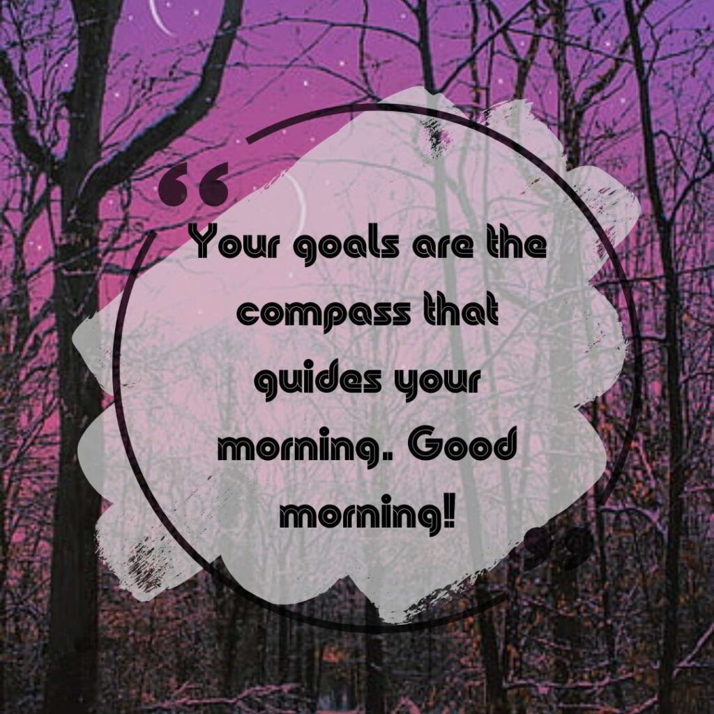 Goals and Aspirations Good Morning Quotes-35