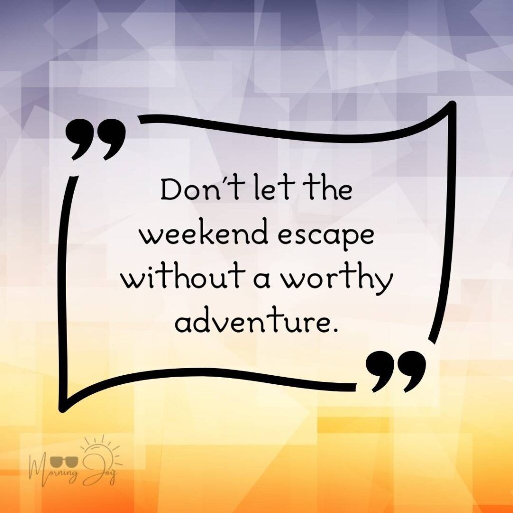 Energizing Weekend Quotes for the Workweek 43 weekend quotes funny-39