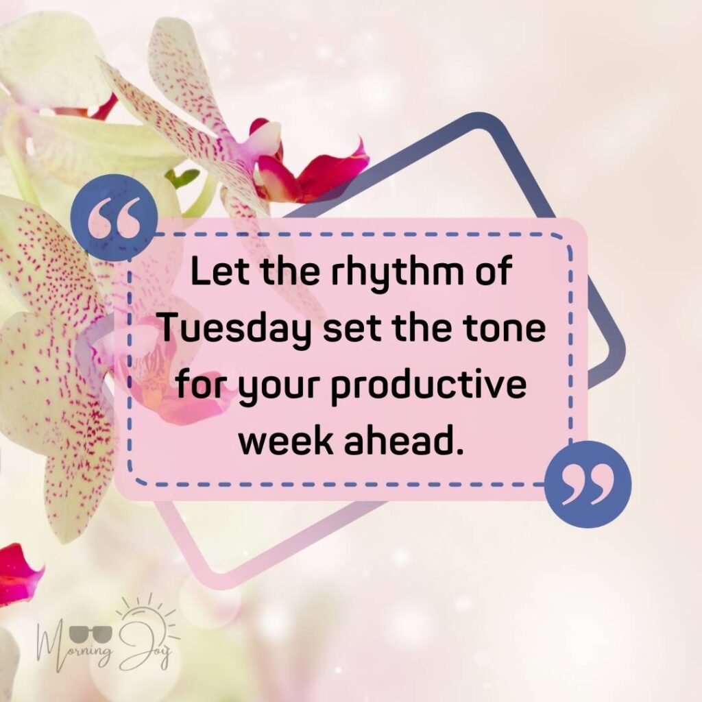 Tuesday Quotes for a Dynamic Week Ahead 92 Tuesday quotes positive-4