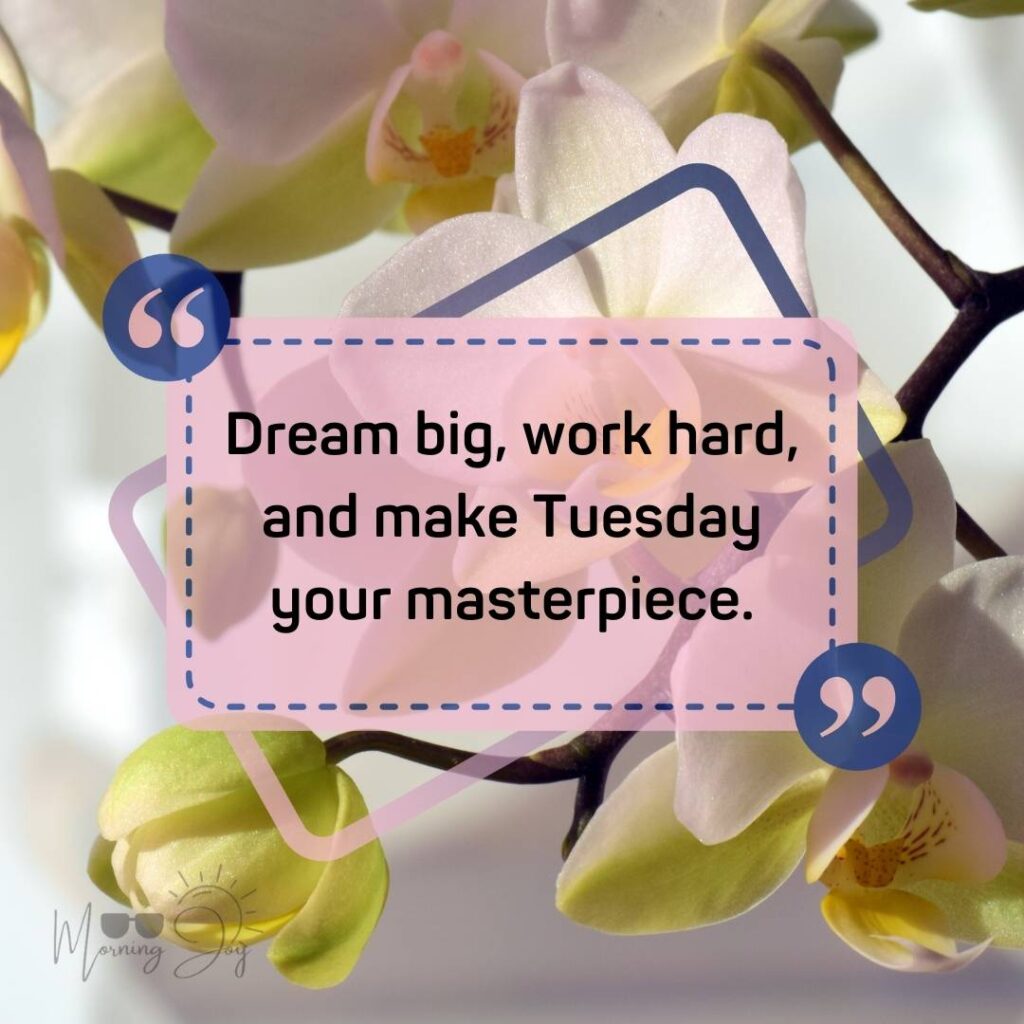 Tuesday Quotes for a Dynamic Week Ahead 52 Tuesday quotes and images-44