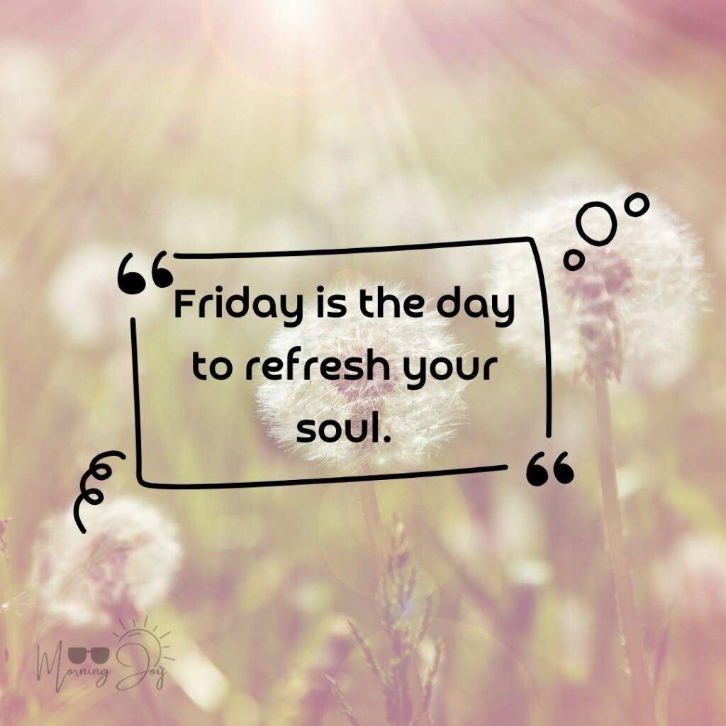 Happy Friday Quotes for a Joyful Weekend 46 happy Friday quotes and images-46