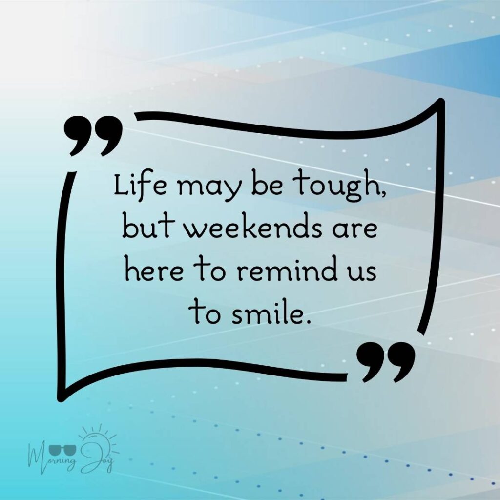 Energizing Weekend Quotes for the Workweek 36 fun weekend quotes-46