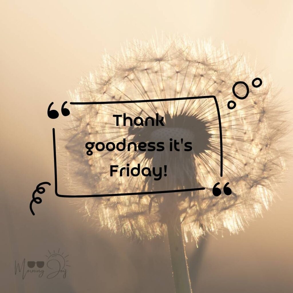 Happy Friday Quotes for a Joyful Weekend 41 happy Friday quotes and images-51