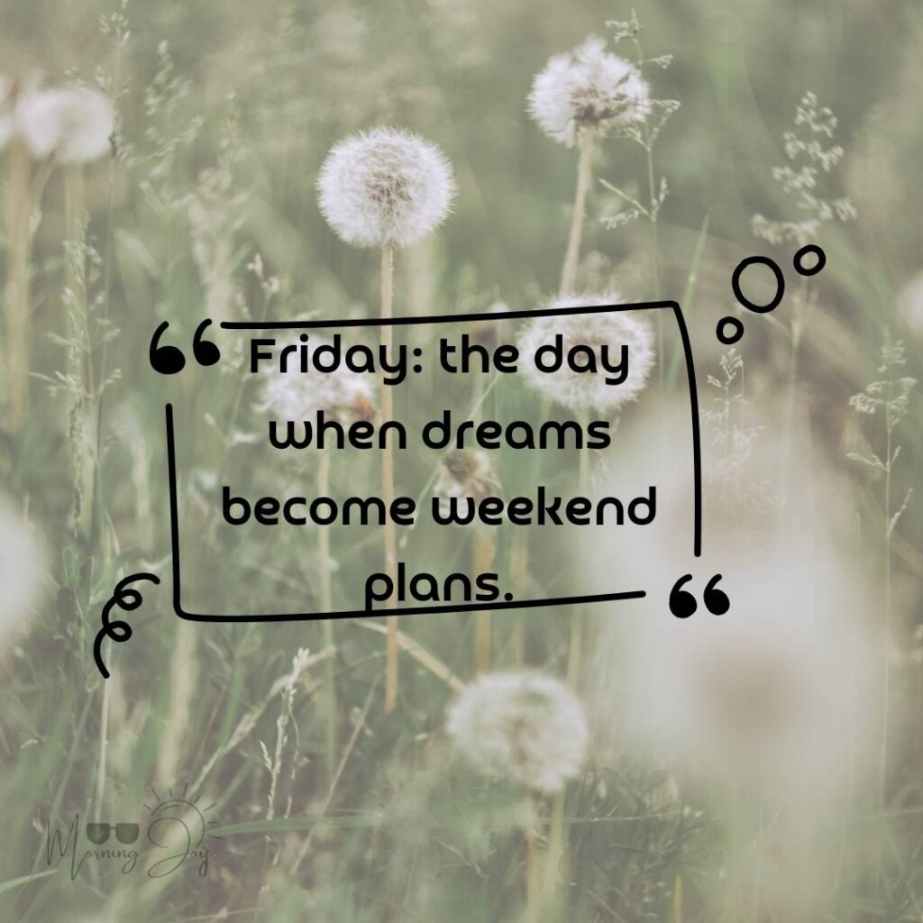 Happy Friday Quotes for a Joyful Weekend 40 happy Friday quotes and images-52