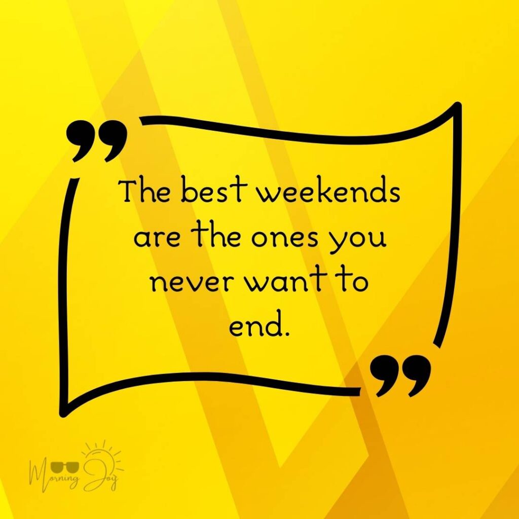 Energizing Weekend Quotes for the Workweek 29 fun weekend quotes-53