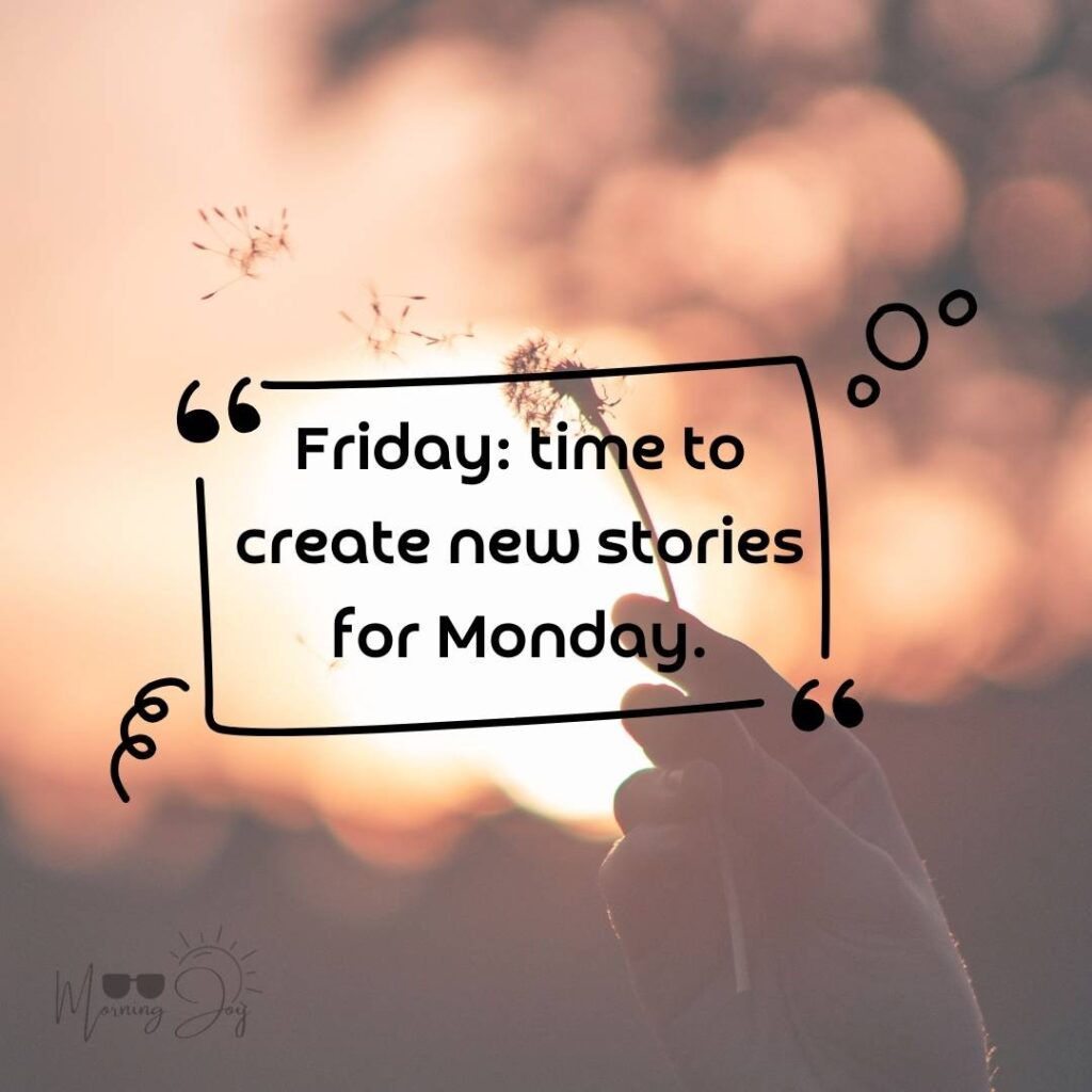 Happy Friday Quotes for a Joyful Weekend 36 happy Friday quotes and images-56