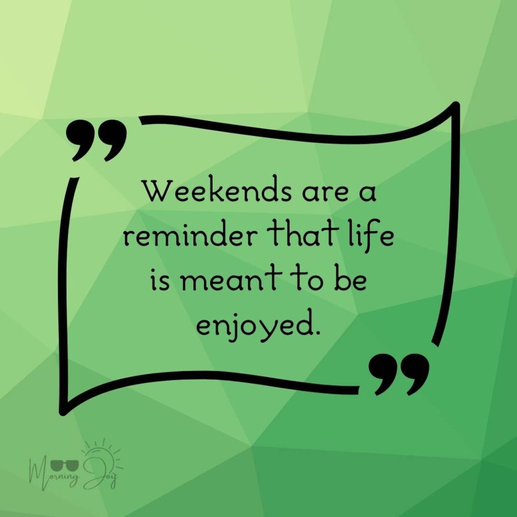 Energizing Weekend Quotes for the Workweek 26 motivational weekend quotes-56