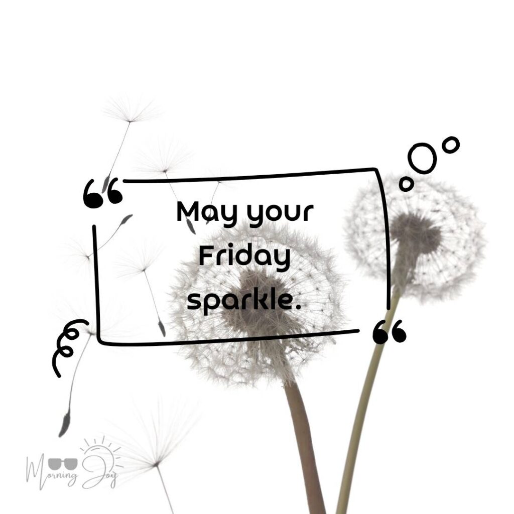 Happy Friday Quotes for a Joyful Weekend 33 happy Friday quotes and images-60