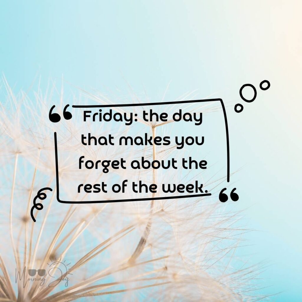 Happy Friday Quotes for a Joyful Weekend 28 happy Friday quotes and images-65