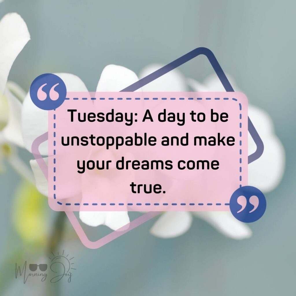 Tuesday Quotes for a Dynamic Week Ahead 27 positive Tuesday quotes-69