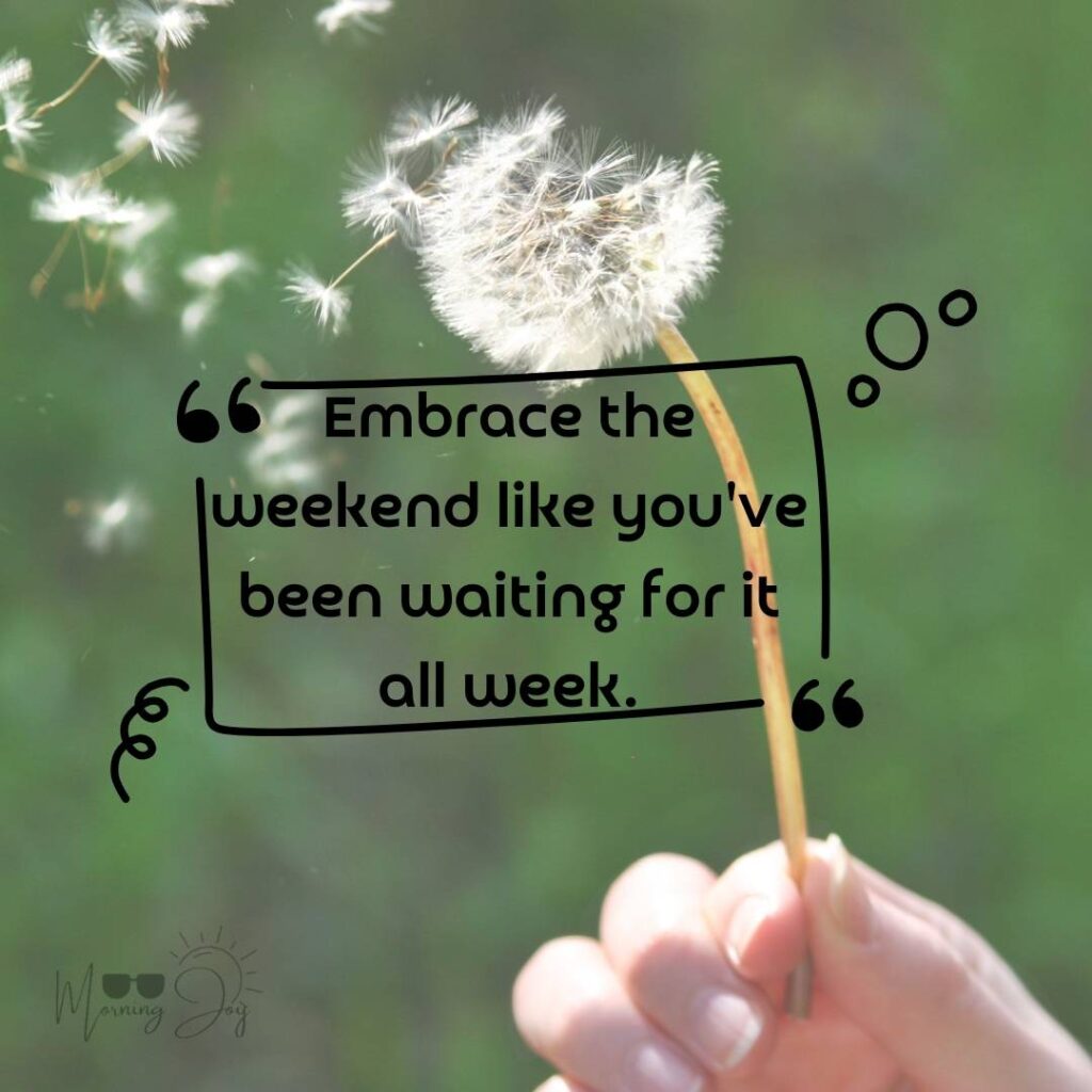 Happy Friday Quotes for a Joyful Weekend 23 good morning happy Friday quotes-70