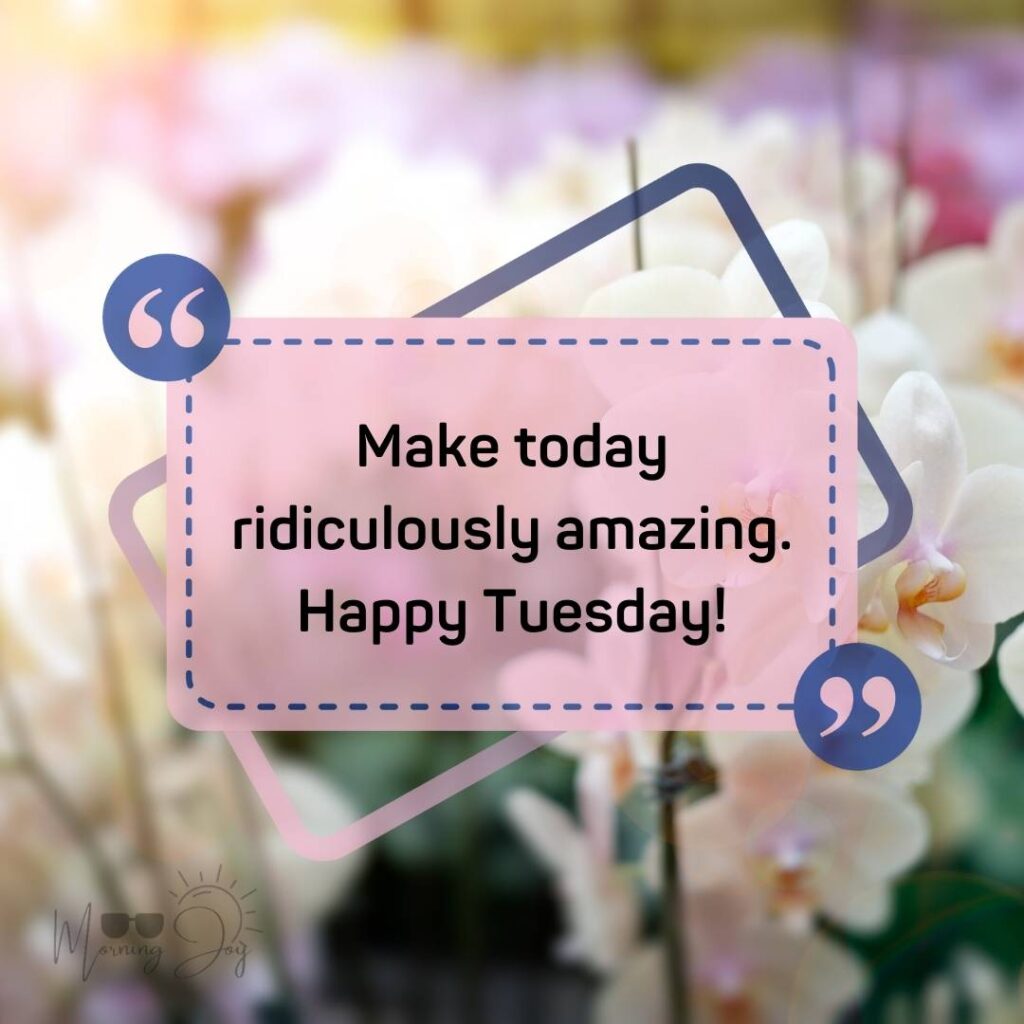Tuesday Quotes for a Dynamic Week Ahead 24 positive Tuesday quotes-72