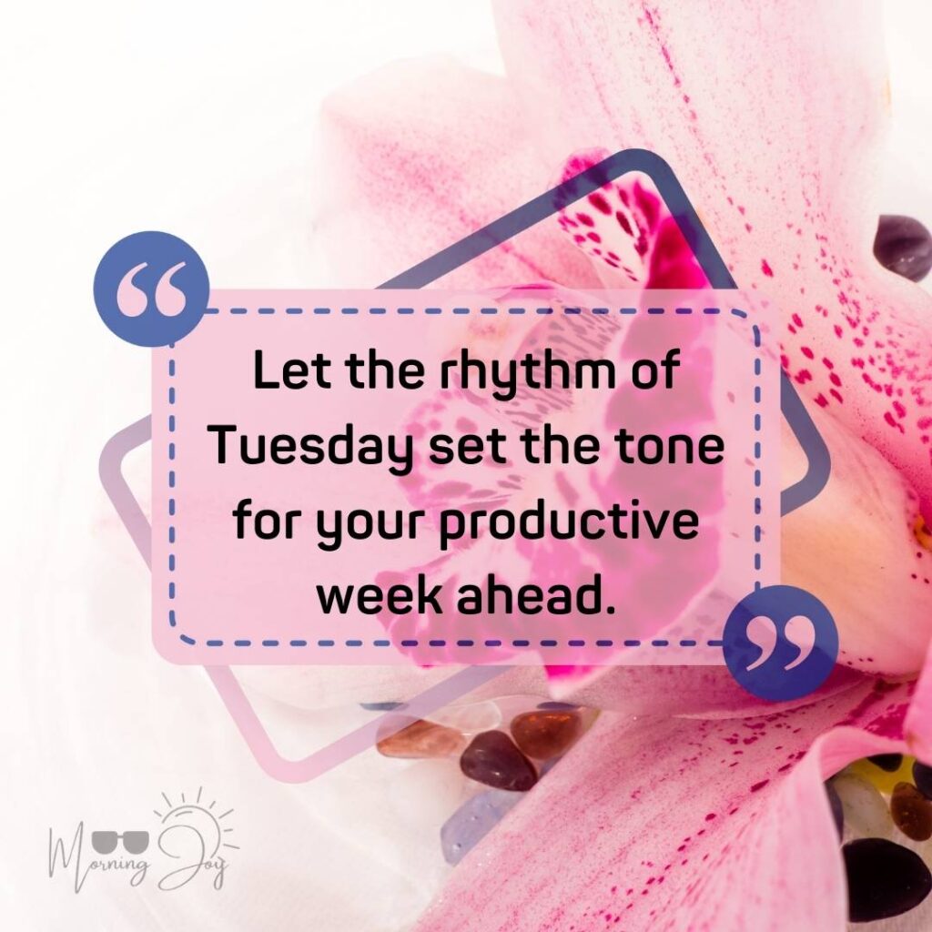 Tuesday Quotes for a Dynamic Week Ahead 20 positive Tuesday quotes-76