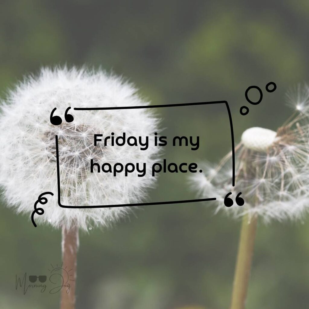 Happy Friday Quotes for a Joyful Weekend 12 happy Friday quotes-81