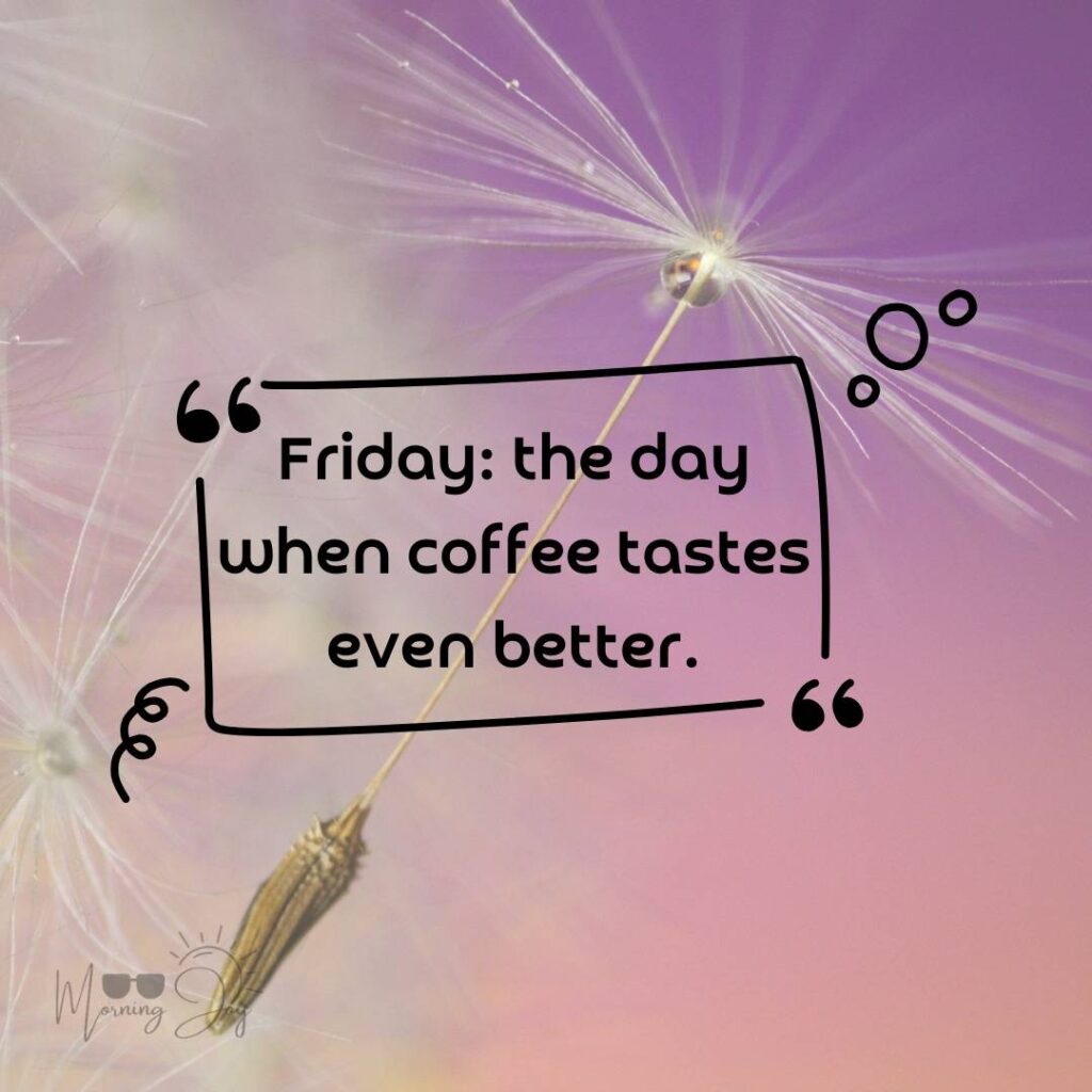 Happy Friday Quotes for a Joyful Weekend 10 happy Friday quotes-83