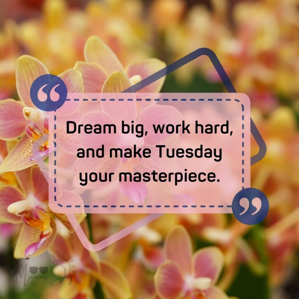 Tuesday Quotes for a Dynamic Week Ahead 12 happy Tuesday quotes-84