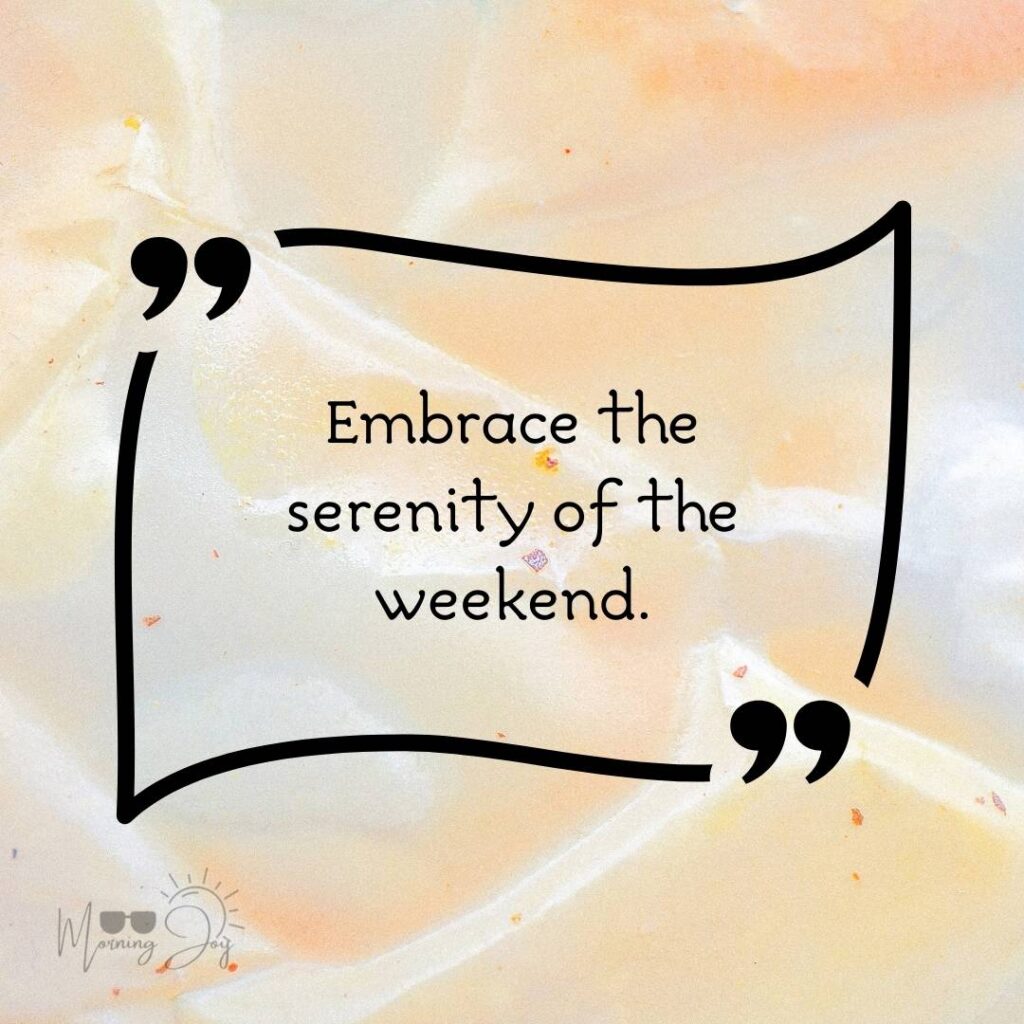 Energizing Weekend Quotes for the Workweek 1 weekend quotes-85