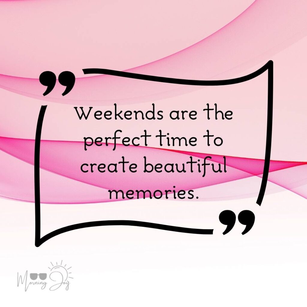 Energizing Weekend Quotes for the Workweek 2 weekend quotes-86