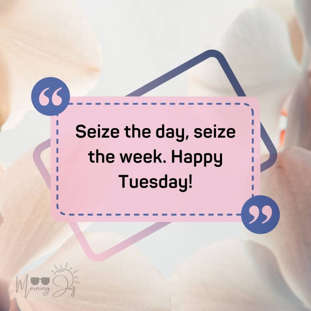 Tuesday Quotes for a Dynamic Week Ahead 87 Tuesday quotes positive-9