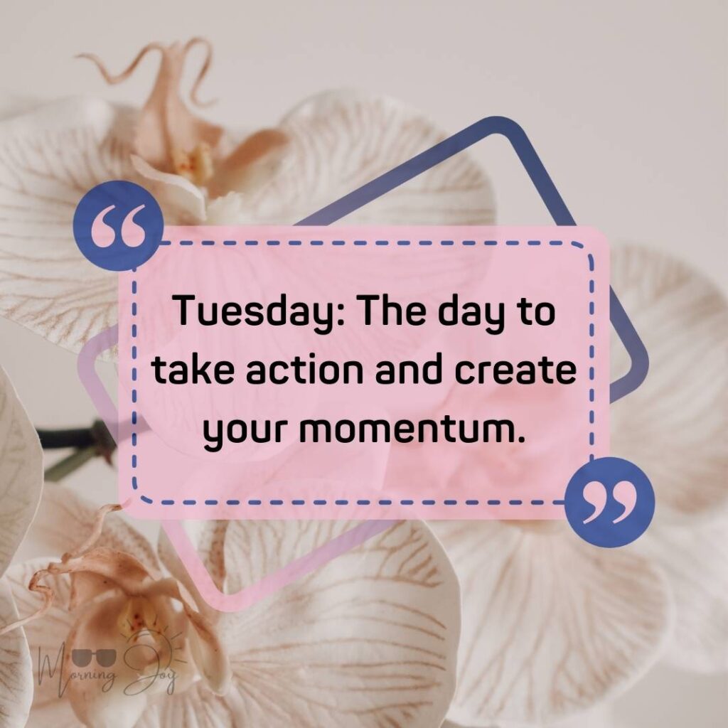 Tuesday Quotes for a Dynamic Week Ahead 1 happy Tuesday quotes-95
