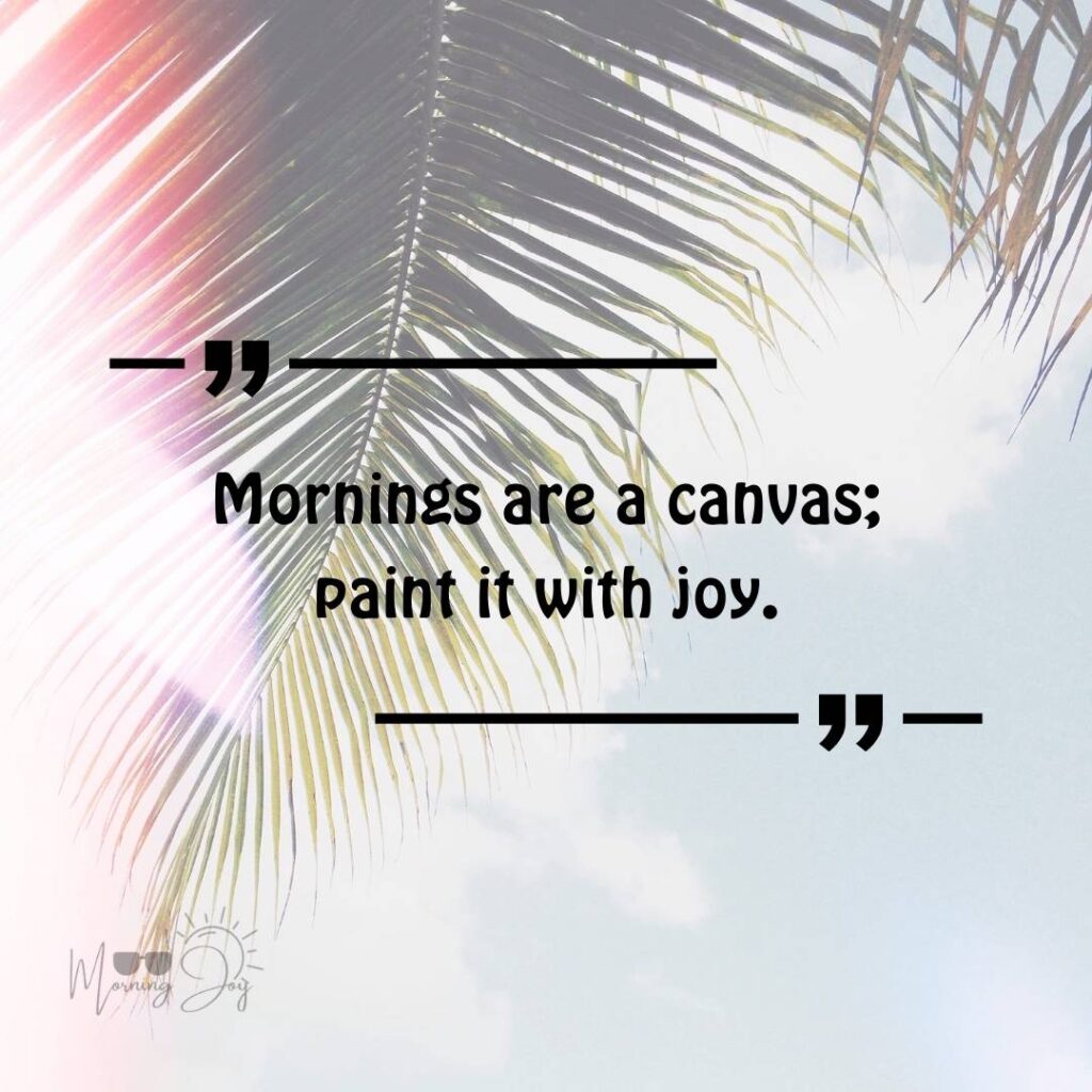 Good Morning Bliss Quotes: A Daily Dose of Positivity 36 have a blissful day quotes-66